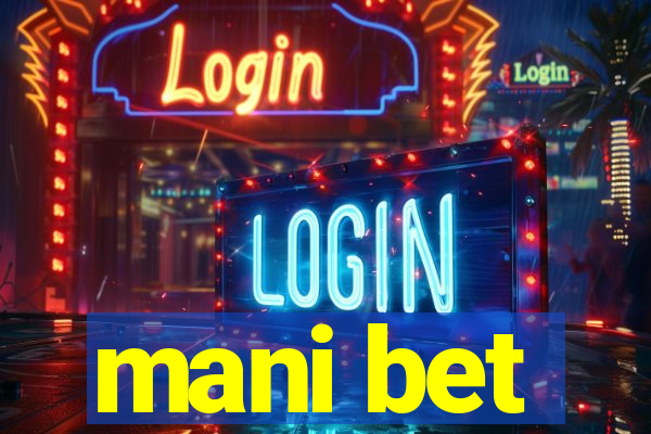 mani bet