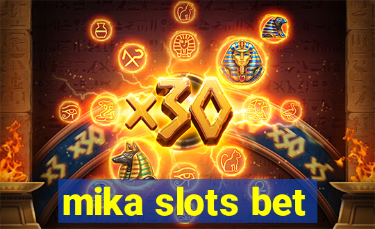 mika slots bet