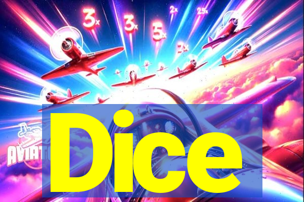 Dice