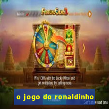 o jogo do ronaldinho