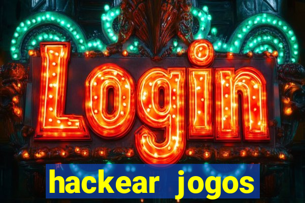 hackear jogos dinheiro infinito