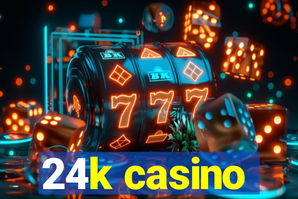 24k casino