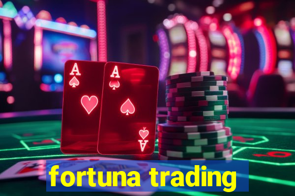 fortuna trading