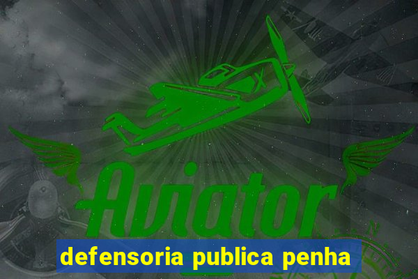 defensoria publica penha