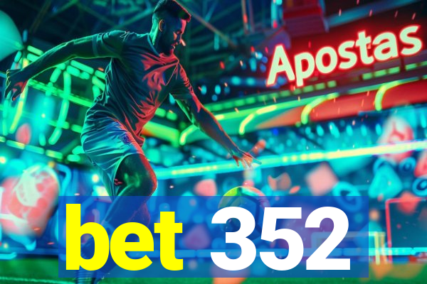 bet 352