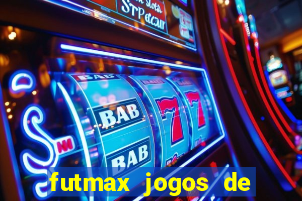 futmax jogos de hoje ao vivo