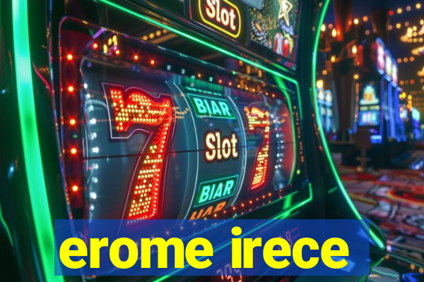 erome irece