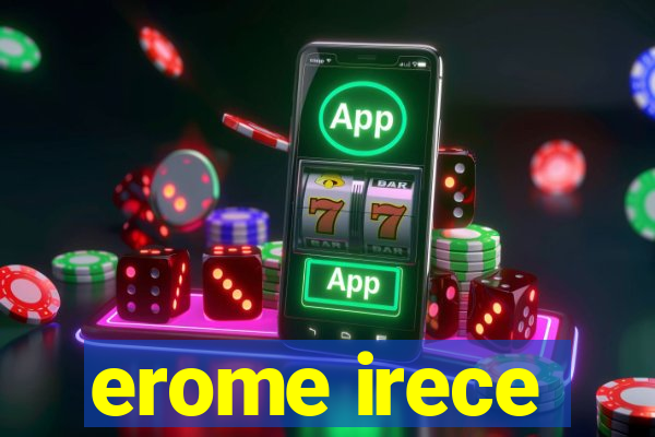 erome irece