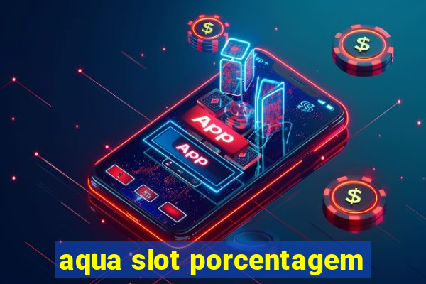 aqua slot porcentagem