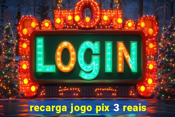 recarga jogo pix 3 reais