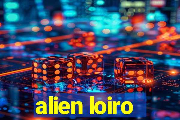 alien loiro