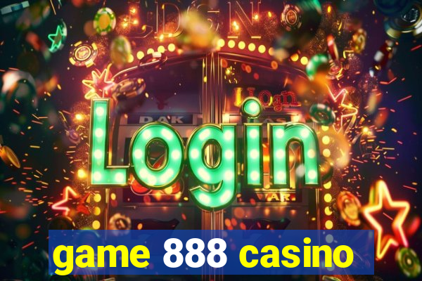 game 888 casino