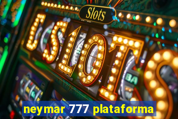 neymar 777 plataforma