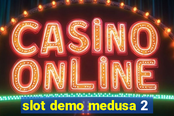 slot demo medusa 2