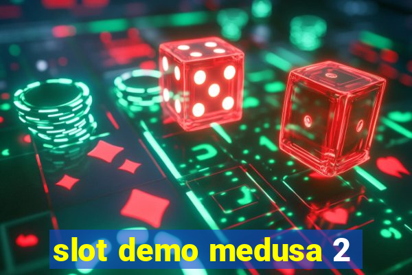 slot demo medusa 2