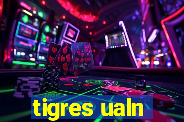 tigres ualn