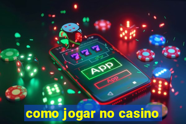 como jogar no casino