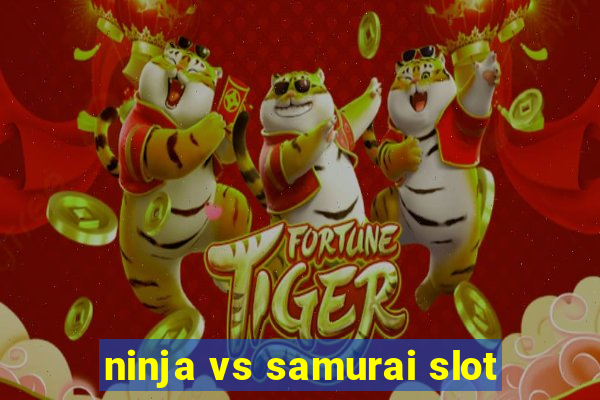 ninja vs samurai slot