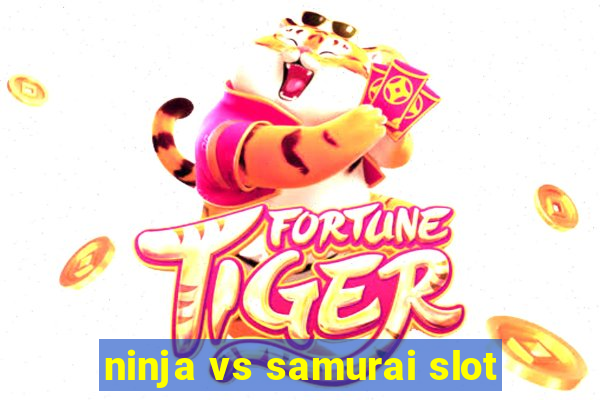 ninja vs samurai slot