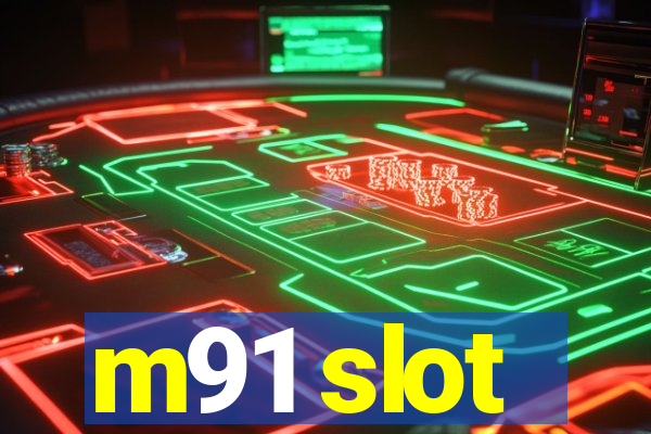 m91 slot