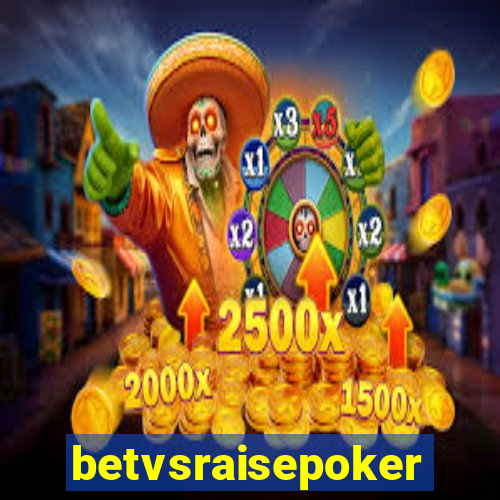 betvsraisepoker