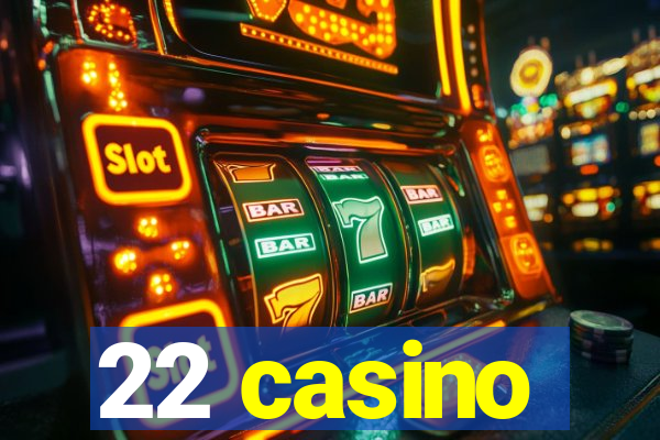 22 casino