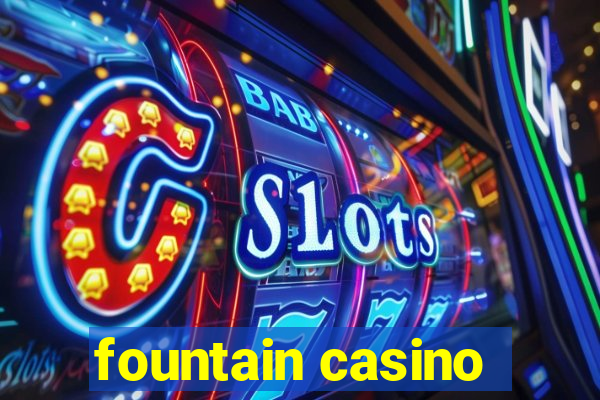 fountain casino