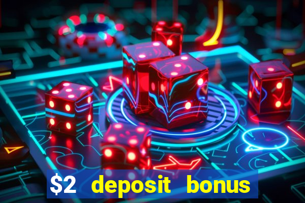 $2 deposit bonus casino canada