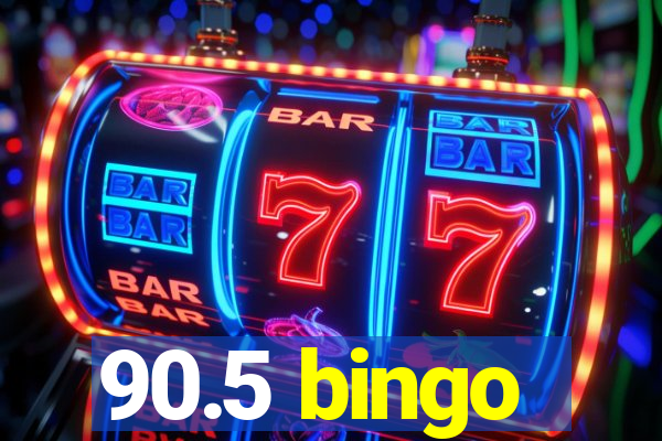 90.5 bingo