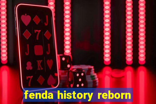 fenda history reborn