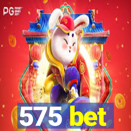 575 bet