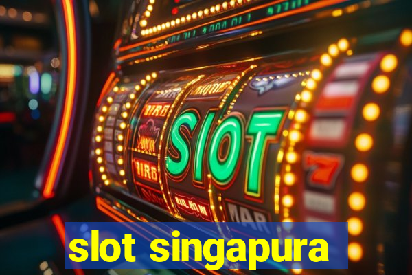 slot singapura