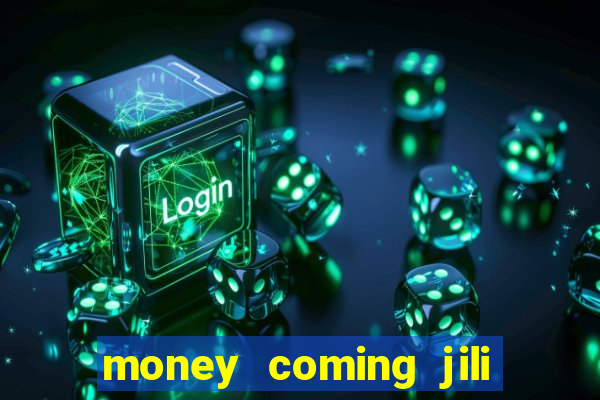 money coming jili asia slots