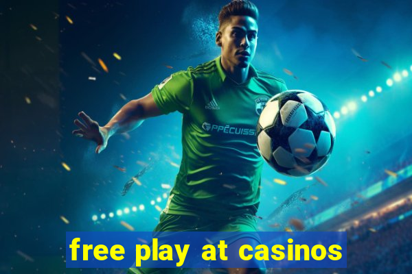 free play at casinos