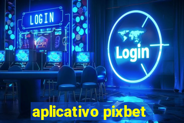 aplicativo pixbet