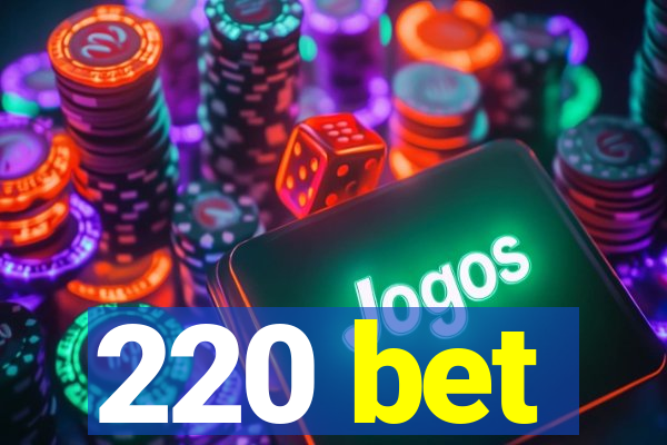 220 bet