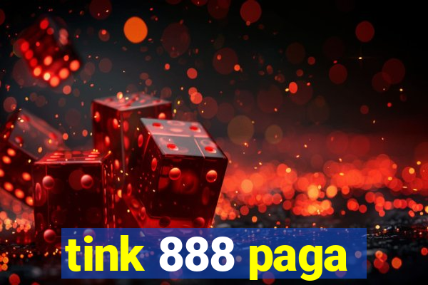 tink 888 paga