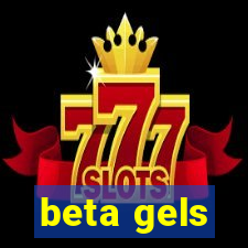 beta gels