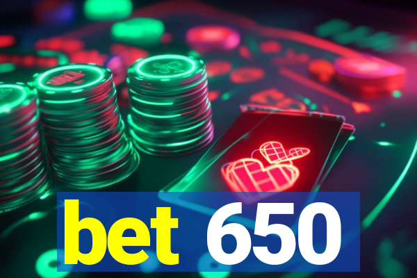 bet 650