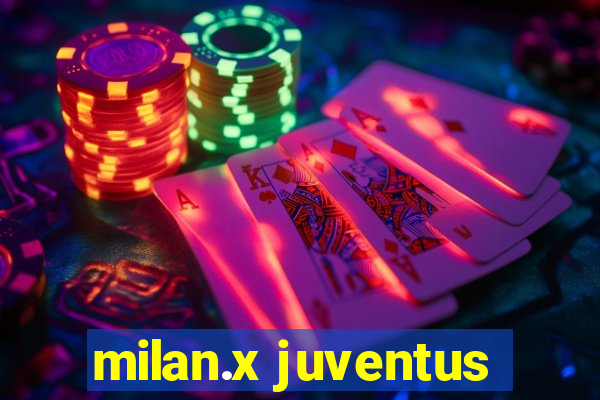 milan.x juventus