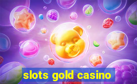 slots gold casino