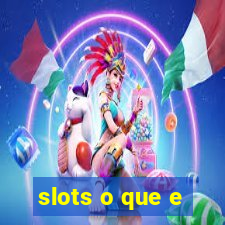 slots o que e