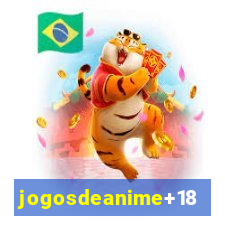 jogosdeanime+18