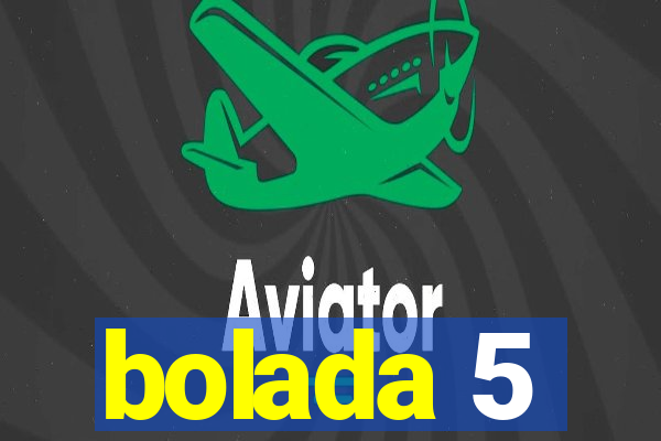 bolada 5