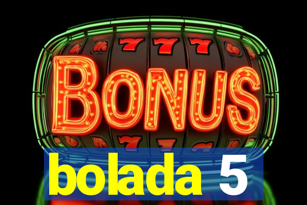 bolada 5