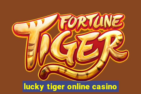 lucky tiger online casino