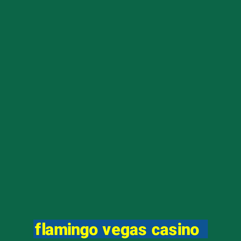 flamingo vegas casino