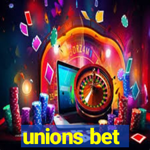 unions bet