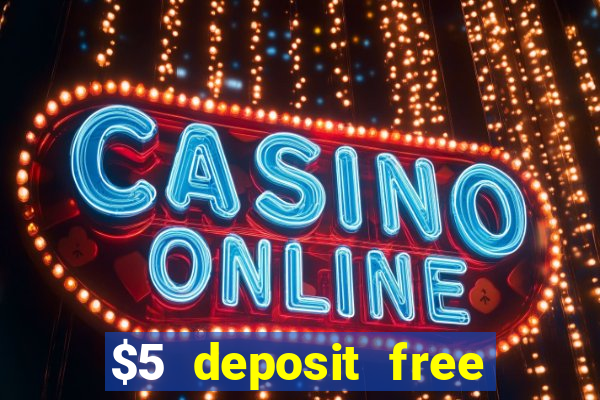 $5 deposit free spins casino