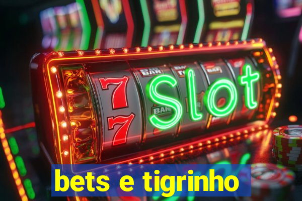 bets e tigrinho